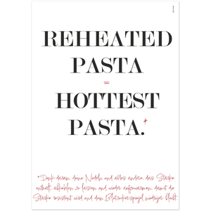 Bild in Slideshow öffnen, Poster &quot;Reheated Pasta = Hottest Pasta.&quot;
